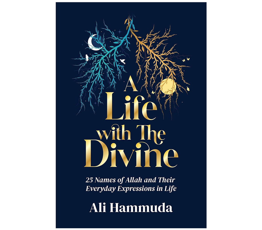 A Life with the Divine: 25 Names of Allah and their everyday expressions in life Kube publishing